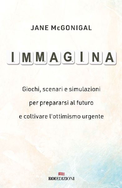 Immagina. Giochi, scenari e simulazioni per prepararsi al futu...