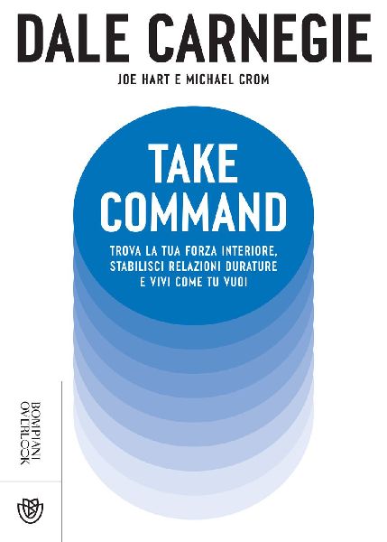 Take command. Trova la tua forza interiore, stabilisci relazio...
