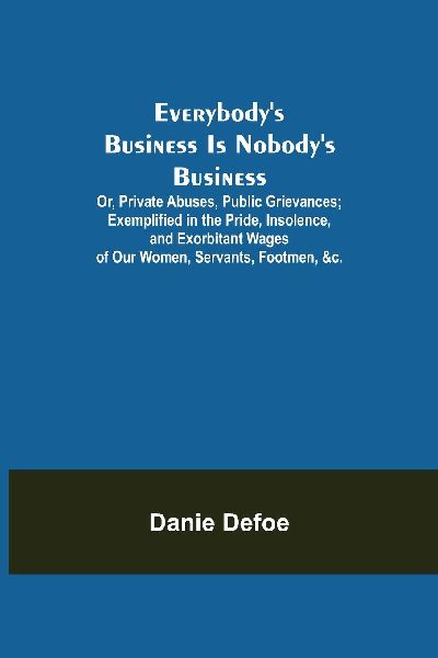 Everybody's Business Is Nobody's Business; Or, Priva...