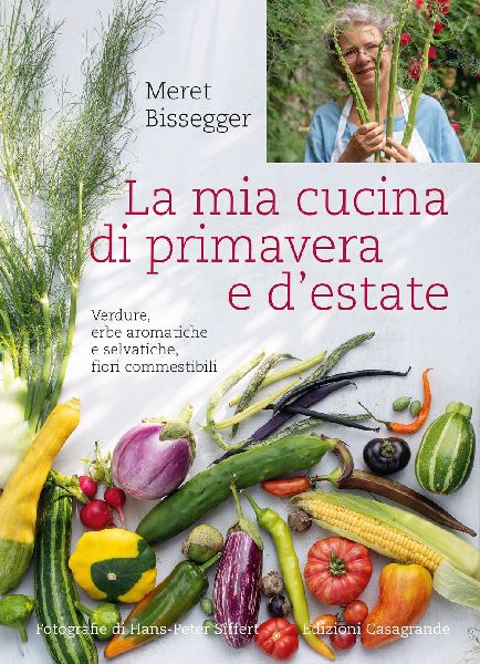 La mia cucina di primavera e d'estate. Verdure, erbe arom...