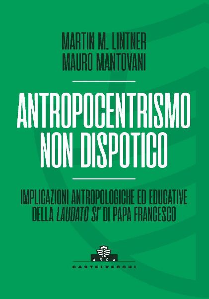 Antropocentrismo non dispotico. Implicazioni antropologiche ed...