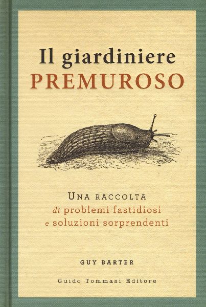 Il giardiniere premuroso. Una raccolta di problemi fastidiosi ...