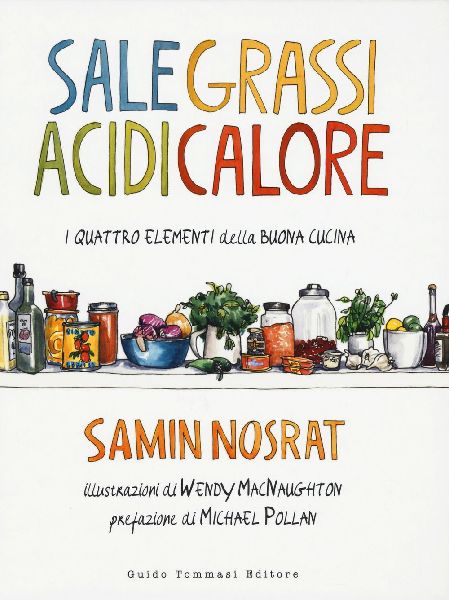 Sale, grassi, acidi, calore. I quattro elementi della buona cu...