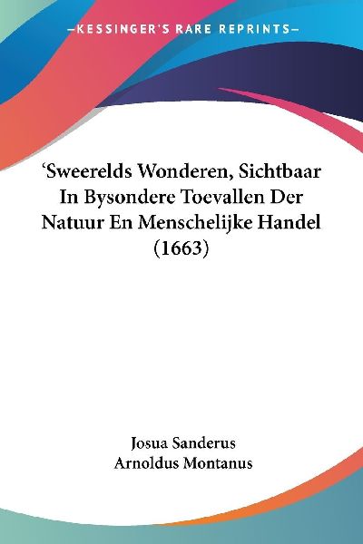 'Sweerelds Wonderen, Sichtbaar In Bysondere Toevallen Der...