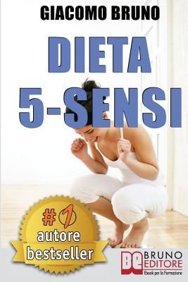 Dieta 5-Sensi: Dimagrire e Controllare il Tuo Peso con le Rego...
