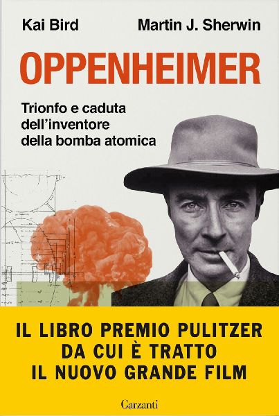 Oppenheimer. Trionfo e caduta dell'inventore della bomba ...