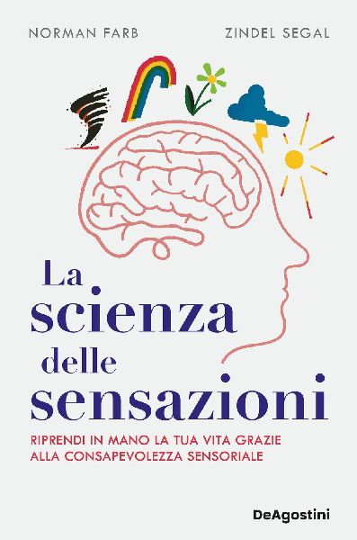 La scienza delle sensazioni. Riprendi in mano la tua vita graz...