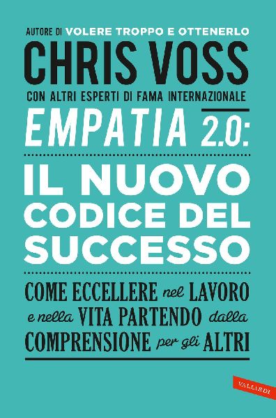 Empatia 2.0. Il Nuovo Codice del Successo. Come eccellere nel ...