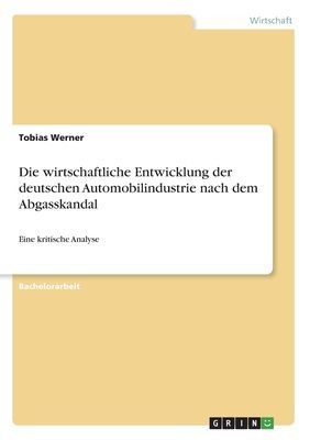 Die wirtschaftliche Entwicklung der deutschen Automobilindustr...