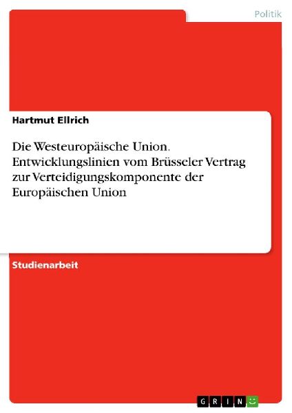Die Westeuropäische Union. Entwicklungslinien vom Brüsseler ...