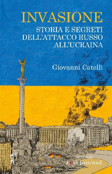 Invasione. Storia e segreti dell'attacco russo all'U...