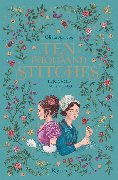 Ten thousand stitches. Il ricamo incantato. La biblioteca di D...