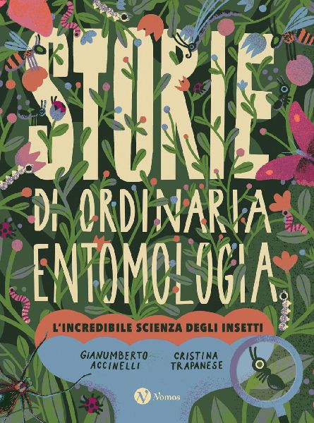 Storie di ordinaria entomologia. L'incredibile scienza de...