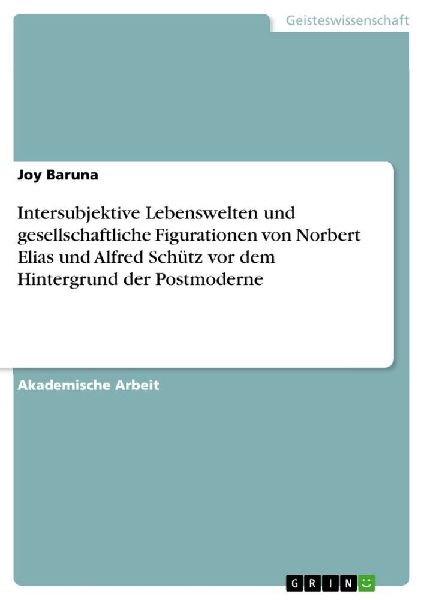 Intersubjektive Lebenswelten und gesellschaftliche Figuratione...