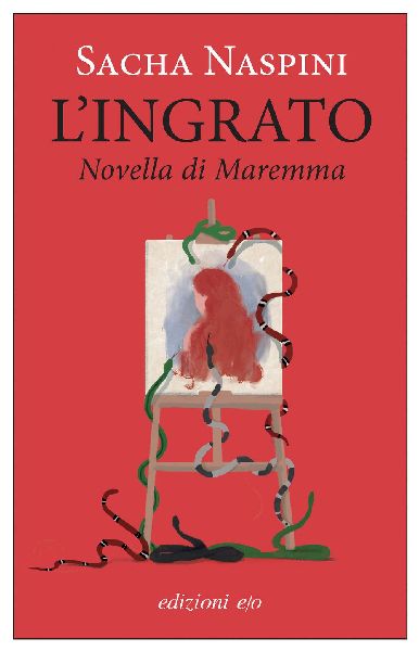 L' ingrato. Novella di Maremma