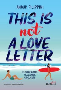 This is not a love letter. Le dieci regole dell'amore e d...
