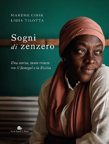 Sogni di zenzero. Una storia, tante ricette tra il Senegal e l...
