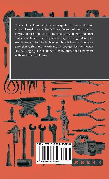 Forging of Iron and Steel - A Text Book for the Use of Students in Colleges, Secondary Schools and the Shop