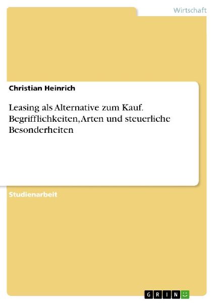 Leasing als Alternative zum Kauf. Begrifflichkeiten, Arten und...