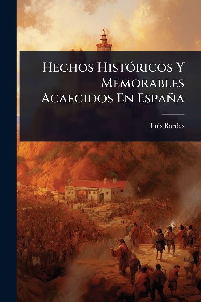 Hechos HistÃ3ricos Y Memorables Acaecidos En España