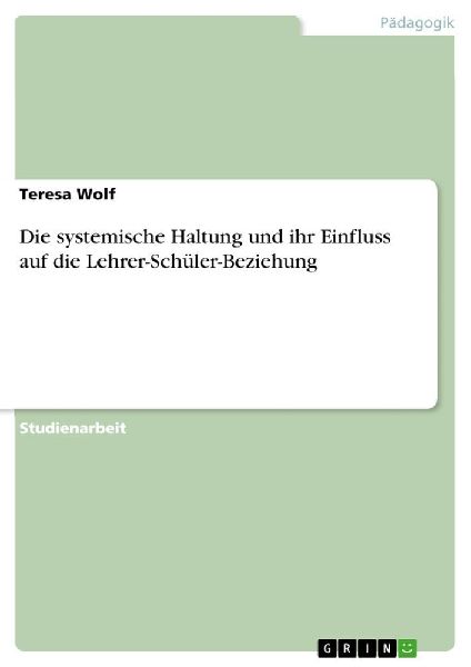 Die systemische Haltung und ihr Einfluss auf die Lehrer-Schül...