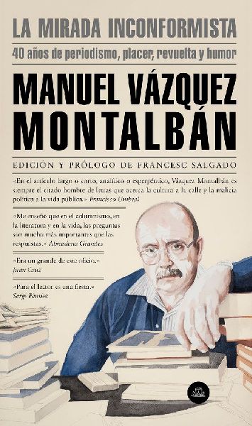 La mirada inconformista : 40 años de periodismo, placer, revu...