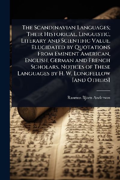 The Scandinavian Languages; Their Historical, Linguistic, Lite...