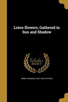 Lotos-flowers, Gathered in Sun and Shadow