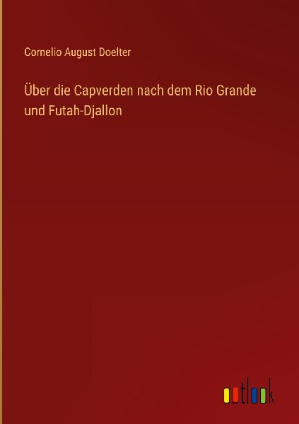 Über die Capverden nach dem Rio Grande und Futah-Djallon