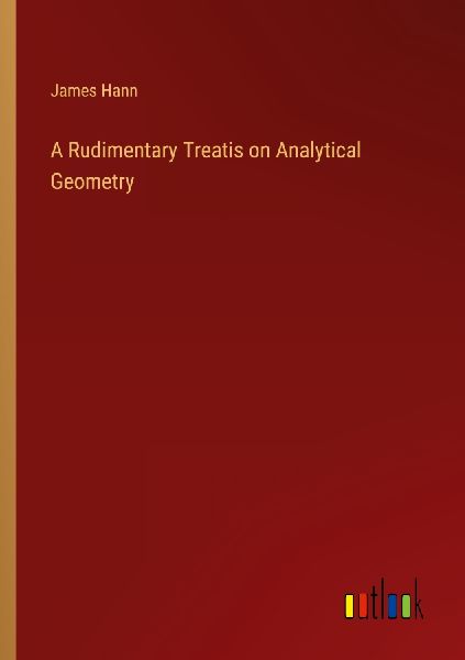 A Rudimentary Treatis on Analytical Geometry