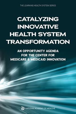 Catalyzing Innovative Health System Transformation