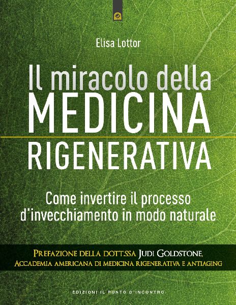 Il miracolo della medicina rigenerativa. Come invertire il pro...