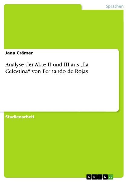 Analyse der Akte II und III aus "La Celestina" von F...