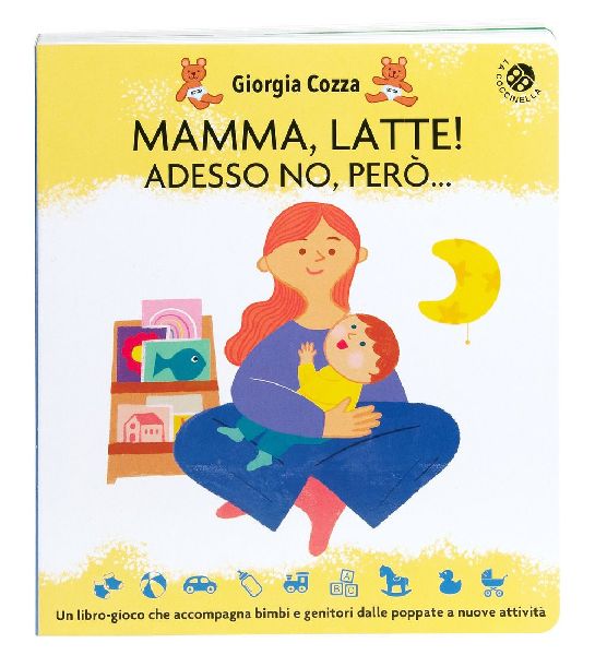 Mamma, latte! Adesso no, però... Un libro-gioco che accompagn...