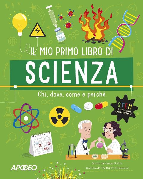 Il mio primo libro di scienza. Chi, dove, come e perché