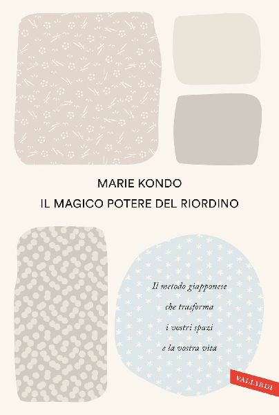 Il magico potere del riordino. Il metodo giapponese che trasfo...