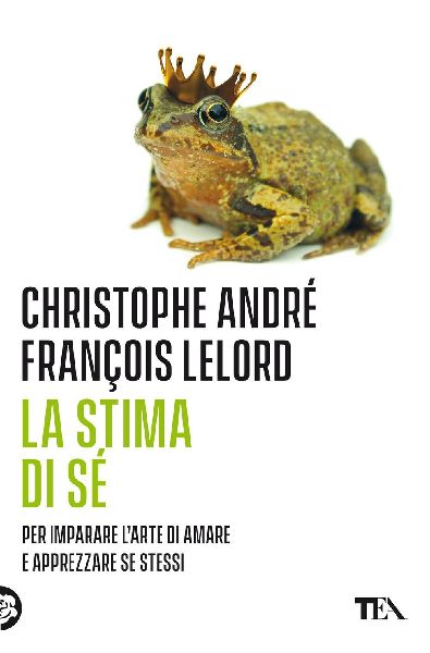 La stima di sé. Amarsi per vivere meglio in mezzo agli altri