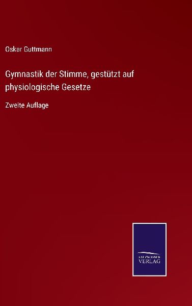 Gymnastik der Stimme, gestützt auf physiologische Gesetze