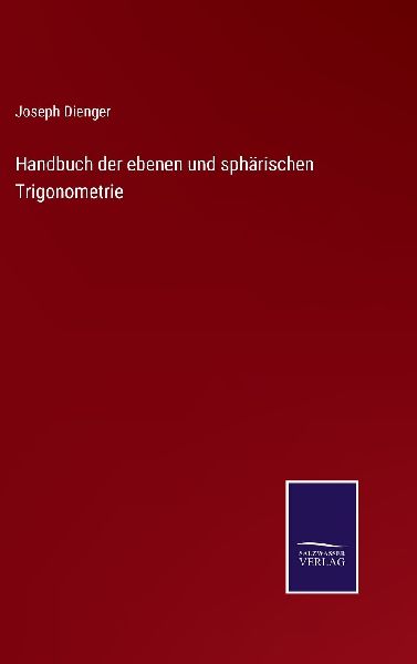 Handbuch der ebenen und sphärischen Trigonometrie