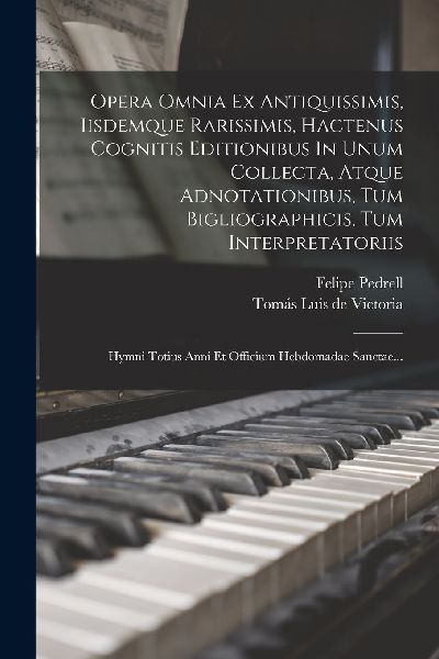 Opera Omnia Ex Antiquissimis, Iisdemque Rarissimis, Hactenus C...