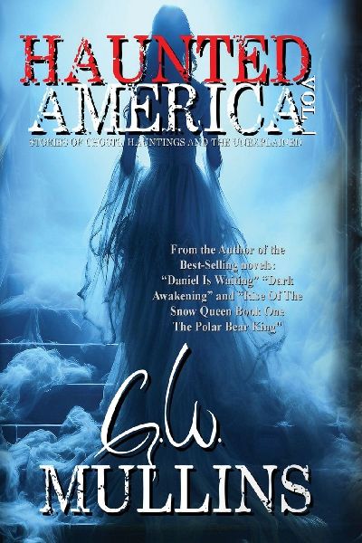 Haunted America Vol. 1 Stories of Ghosts, Hauntings and the Un...