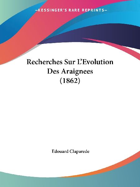 Recherches Sur L'Evolution Des Araignees (1862)