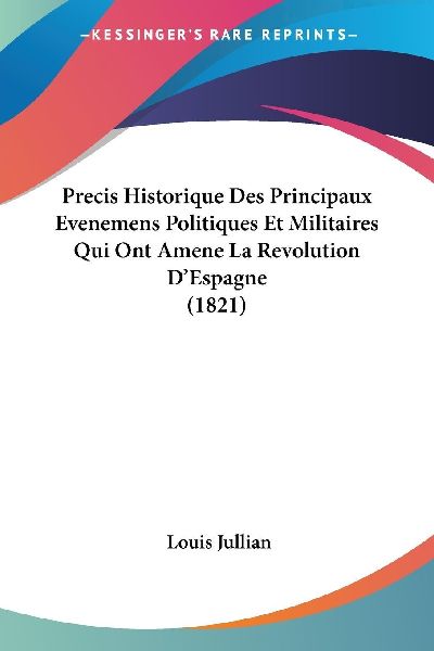 Precis Historique Des Principaux Evenemens Politiques Et Milit...