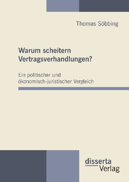Warum scheitern Vertragsverhandlungen? Ein politischer und ök...