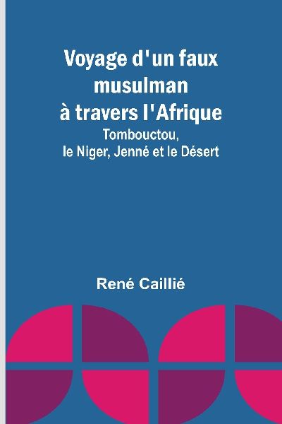 Voyage d'un faux musulman à travers l'Afrique; Tomb...