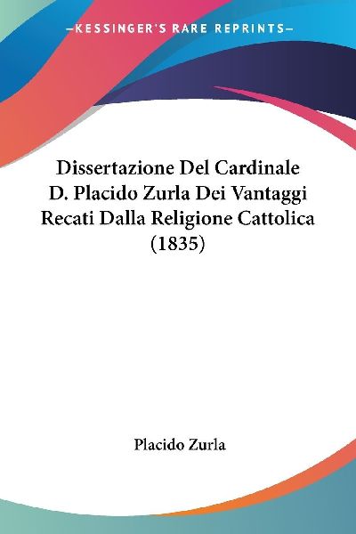 Dissertazione Del Cardinale D. Placido Zurla Dei Vantaggi Reca...