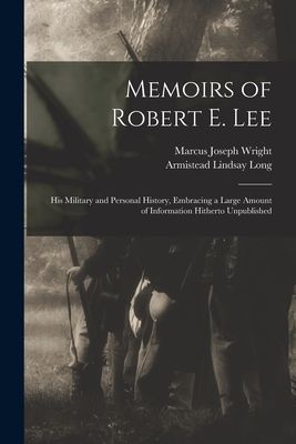 Memoirs of Robert E. Lee: His Military and Personal History, E...