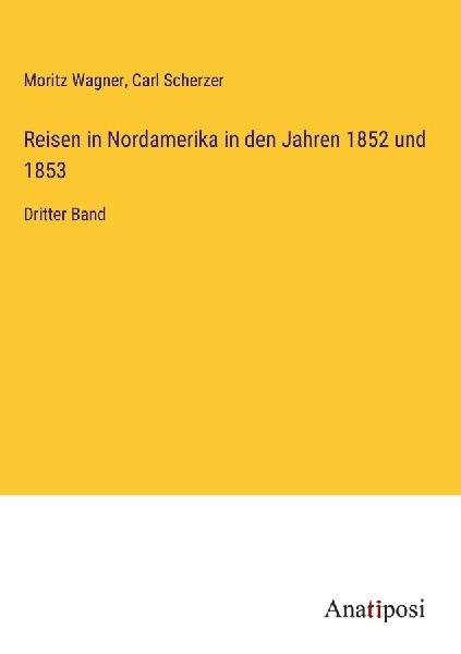 Reisen in Nordamerika in den Jahren 1852 und 1853