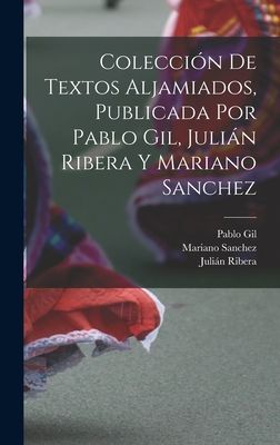 Colección de textos aljamiados, publicada por Pablo Gil, Juli...