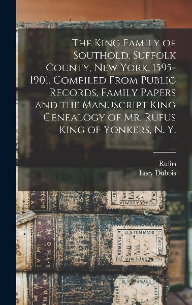 The King Family of Southold, Suffolk County, New York, 1595-19...